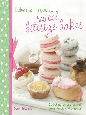 cover image of Bake Me I'm Yours . . . Sweet Bitesize Bakes